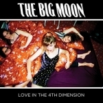 Love In The 4th Dimension by The Big Moon