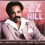 Am I Groovin&#039; You?: Great R&amp;B Hits by ZZ Hill