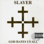 God Hates Us All by Slayer