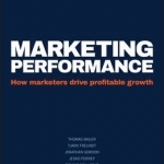 Marketing Performance: How Marketers Drive Profitable Growth