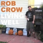 Living Well by Rob Crow