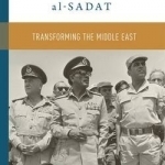 Anwar Al-Sadat: Transforming the Middle East