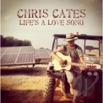 Life&#039;s a Love Song by Chris Cates