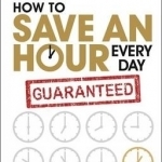 How to Save an Hour Every Day