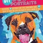 DIY Dog Portraits: Featuring 8 Different Art Styles and More Than 30 Ideas to Turn the Love for Your Pet into a Work of Art