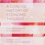 A Concise History of Economic Thought: From Mercantilism to Monetarism