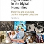 Digital Curation in the Digital Humanities: Preserving and Promoting Archival and Special Collections