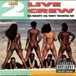 As Nasty as They Wanna Be by The 2 Live Crew