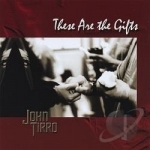 These Are The Gifts by John Tirro