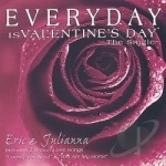 Everyday Is Valentine&#039;s Day by Eric and Julianna