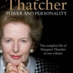 Margaret Thatcher: Power and Personality