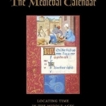 The Medieval Calendar: Locating Time in the Middle Ages