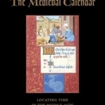 The Medieval Calendar: Locating Time in the Middle Ages