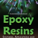 Epoxy Resins: Synthesis, Applications &amp; Recent Developments