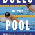 Duels in the Pool: Swimming&#039;s Greatest Rivalries