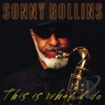 This Is What I Do by Sonny Rollins