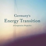 Germany&#039;s Energy Transition: A Comparative Perspective: 2016