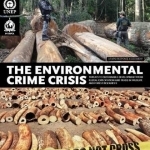 The Environmental Crime Crisis: Threats to Sustainable Development from Illegal Exploitation and Trade in Wildlife and Forest Resources - A Rapid Response Assessment