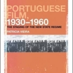 Portuguese Film, 1930-1960: The Staging of the New State Regime