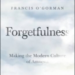 Forgetfulness: Making the Modern Culture of Amnesia