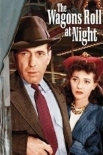The Wagons Roll At Night (1941)