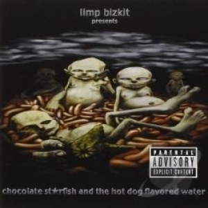 Chocolate Starfish and the Hot Dog Flavored Water by Limp Bizkit
