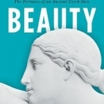 Beauty: The Fortunes of an Ancient Greek Idea