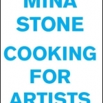 Mina Stone: Cooking for Artists