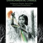 Shifting Cultivation and Environmental Change: Indigenous People, Agriculture and Forest Conservation