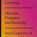 Revolutionary Learning: Marxism, Feminism and Knowledge