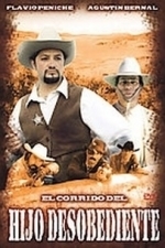 El Corrido Del Hijo Desobediente (2003)