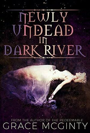 Newly Undead in Dark River (Dark River Days, #1)
