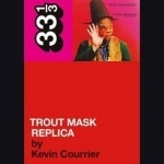 Captain Beefheart&#039;s Trout Mask Replica