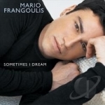 Sometimes I Dream by Mario Frangoulis