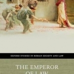 The Emperor of Law: The Emergence of Roman Imperial Adjudication