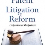 Patent Litigation Reform: Proposals &amp; Perspectives