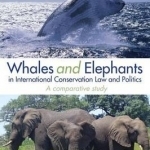 Whales and Elephants in International Conservation Law and Politics: A Comparative Study
