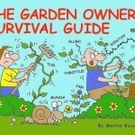 The Garden Owner&#039;s Survival Guide
