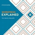 Wordpress Explained: Your Step-by-Step Guide