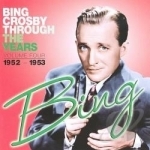 Through the Years, Vol. 4: 1952 - 1953 by Bing Crosby