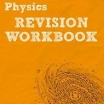 REVISE OCR AS/A Level Physics Revision Workbook: For the 2015 Qualifications