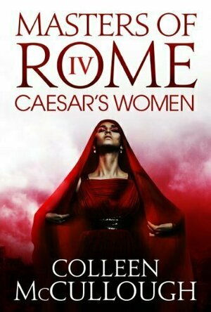 Caesar&#039;s Women (Masters of Rome, #4)