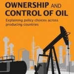 Ownership and Control of Oil: Explaining Policy Choices Across Producing Countries