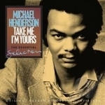 Take Me I&#039;m Yours: The Essential Selection by Michael Henderson