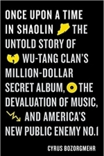 Once Upon a Time in Shaolin: The Untold Story of the Wu-Tang Clan&#039;s Million-Dollar Secret Album