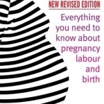 Expecting: Everything You Need to Know About Pregnancy, Labour and Birth