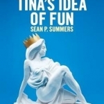 Tina&#039;s Idea of Fun