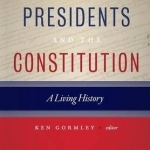 The Presidents and the Constitution: A Living History