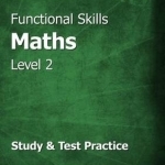 Functional Skills Maths Level 2 - Study &amp; Test Practice