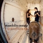 Quiet Little Room by Mandolin Orange